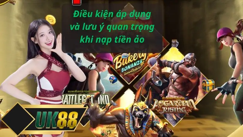 Điều kiện áp dụng và lưu ý quan trọng khi nạp tiền ảo