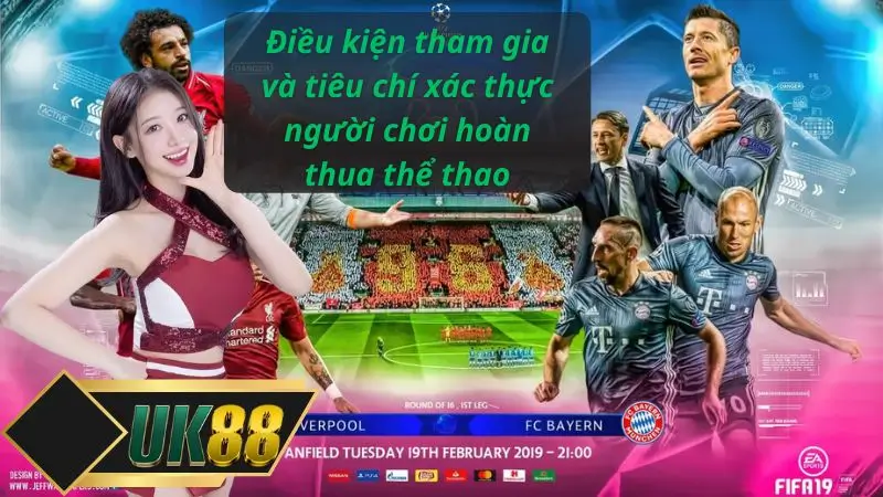 Điều kiện tham gia và tiêu chí xác thực người chơi hoàn thua thể thao