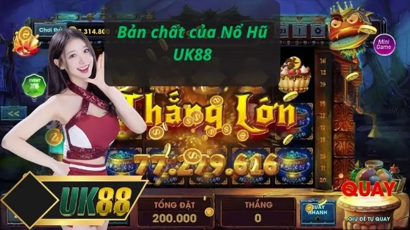 Bản chất của Nổ Hũ UK88