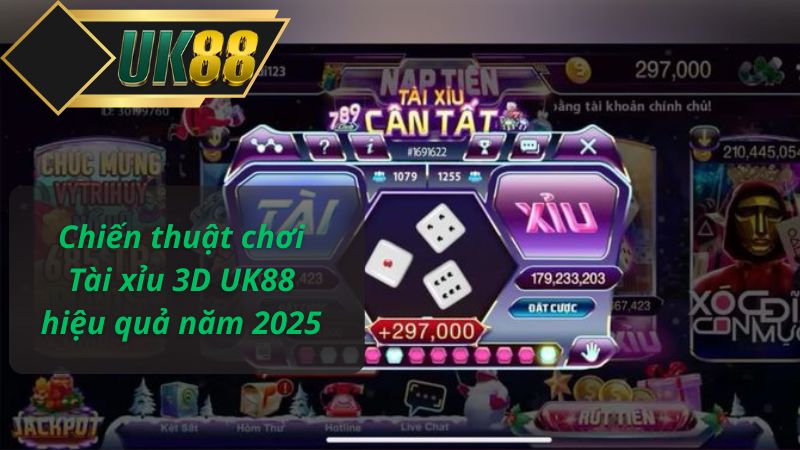 Chiến thuật chơi Tài xỉu 3D UK88 hiệu quả năm 2025