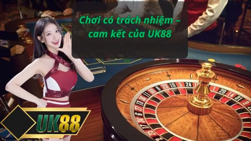 Chơi có trách nhiệm – cam kết của UK88