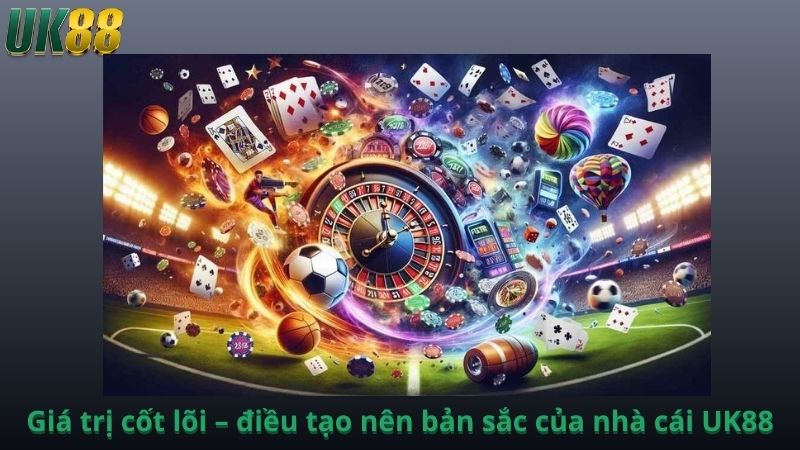 Giá trị cốt lõi – điều tạo nên bản sắc của nhà cái UK88